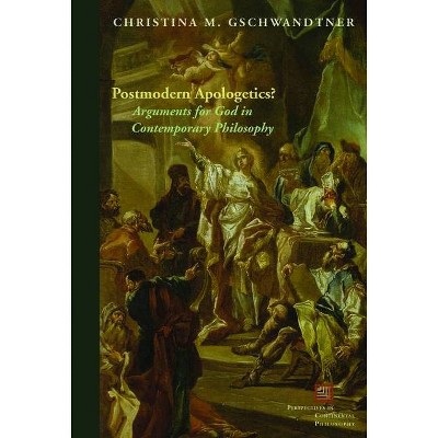 Postmodern Apologetics? - (Perspectives in Continental Philosophy) by  Christina M Gschwandtner (Hardcover)