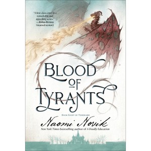 Blood of Tyrants - (Temeraire) by  Naomi Novik (Paperback) - 1 of 1