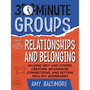 30-Minute Groups: Relationships and Belonging - by  Amy Baltimore (Paperback) - 1 of 1