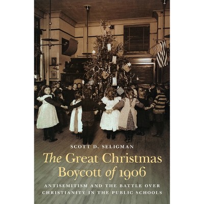 The Great Christmas Boycott of 1906 - by  Scott D Seligman (Hardcover)