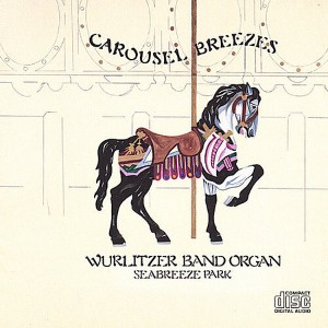 Wurlitzer Band Organ - Carousel Breezes: Seabreeze Park (CD) - 1 of 1