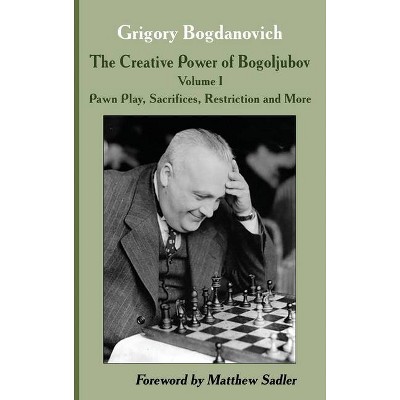 The Creative Power of Bogoljubov Volume I - Annotated by  Grigory Bogdanovich (Hardcover)