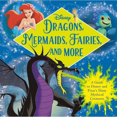 Dragons, Mermaids, Fairies, and More (Disney) - by  Random House Disney (Hardcover)