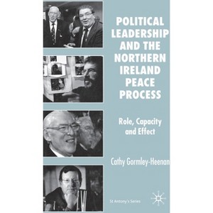 Political Leadership and the Northern Ireland Peace Process - (St Antony's) Annotated by  S Gormley-Heenan (Hardcover) - 1 of 1