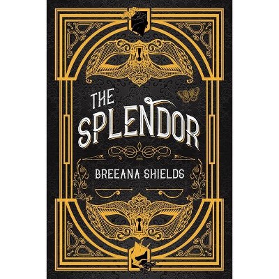 The Splendor - by  Breeana Shields (Hardcover)