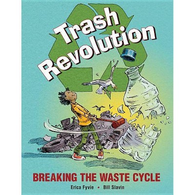 Trash Revolution - by  Erica Fyvie (Hardcover)