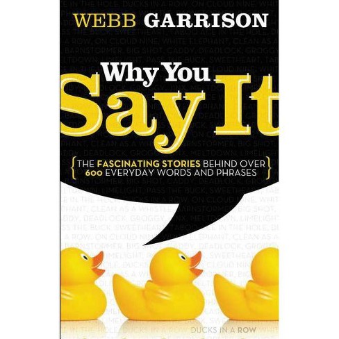 Why You Say It - by  Webb Garrison (Paperback) - image 1 of 1