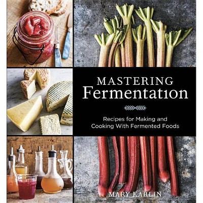 Mastering Fermentation - by  Mary Karlin (Hardcover)