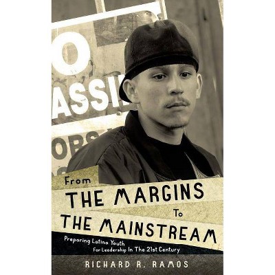 From The Margins To The Mainstream - by  Richard R Ramos (Paperback)