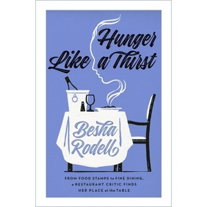 Hunger Like a Thirst - by  Besha Rodell (Hardcover) - 1 of 1