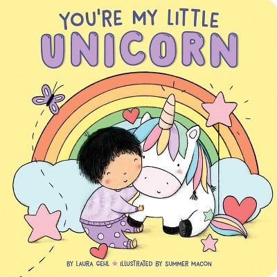 You're My Little Unicorn - by  Laura Gehl (Board Book)