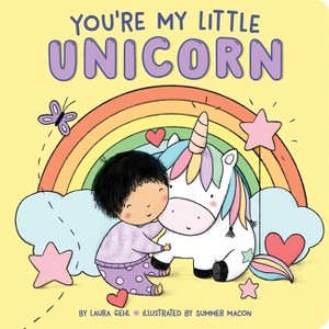 You're My Little Unicorn - by  Laura Gehl (Board Book) - 1 of 1