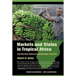 Markets and States in Tropical Africa - by  Robert H Bates (Paperback) - 1 of 1