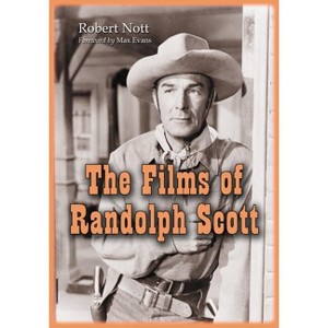The Films of Randolph Scott - by  Robert Nott (Paperback) - 1 of 1