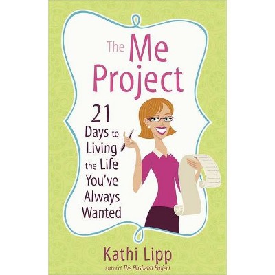 The Me Project - by  Kathi Lipp (Paperback)