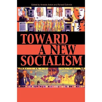 Toward a New Socialism - Annotated by  Anatole Anton & Richard Schmitt (Paperback)