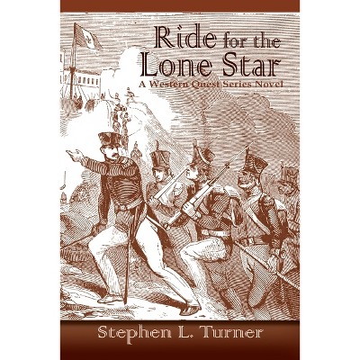 Ride for the Lone Star - (Western Quest) by  Stephen L Turner (Paperback)