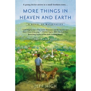More Things in Heaven and Earth - (Novel of Watervalley) by  Jeff High (Paperback) - 1 of 1
