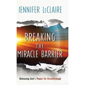 Breaking the Miracle Barrier - (Hardcover) - 1 of 1