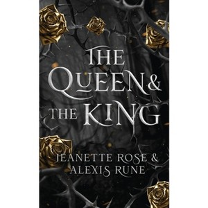 The Queen & The King - (Love and Fate) by  Alexis Rune & Jeanette Rose (Paperback) - 1 of 1