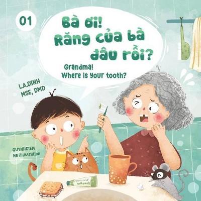 Ba Oi! Rang Cua Ba Dau Roi? Grandma! Where Is Your Tooth? - by  L a Dinh (Paperback)