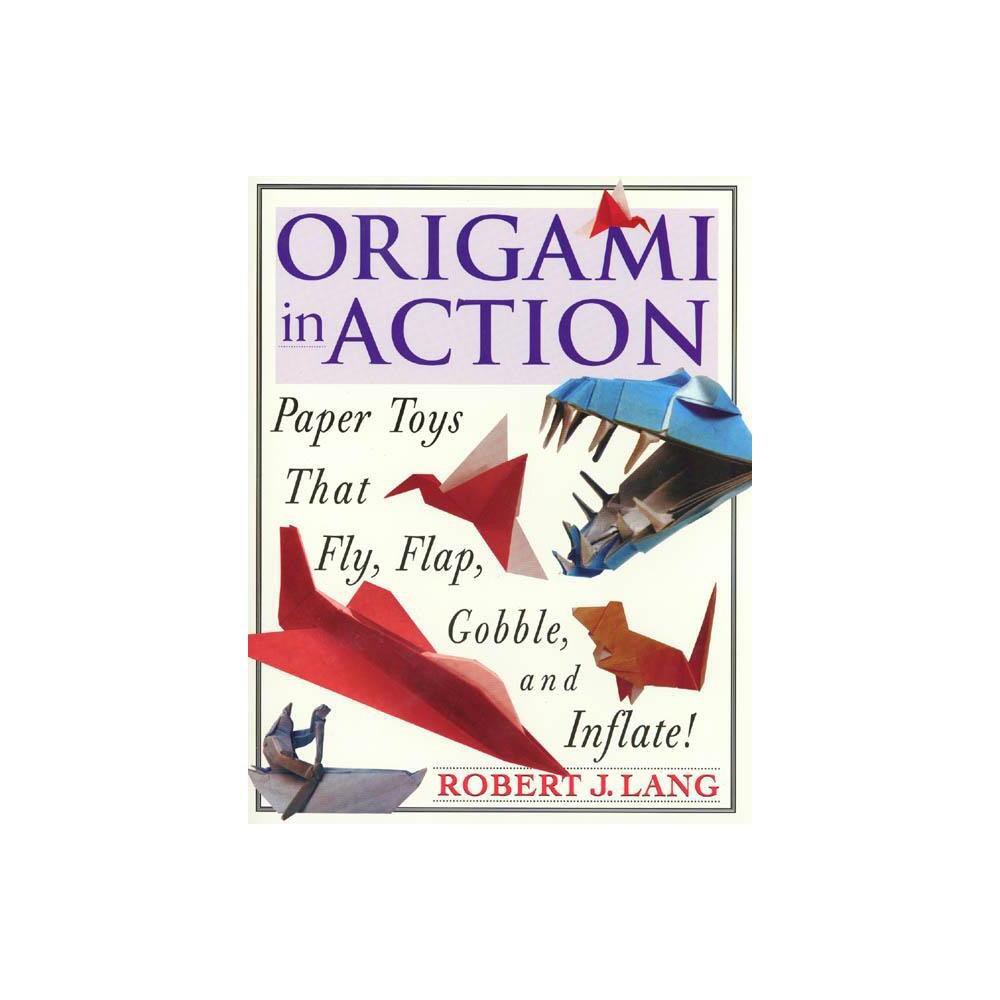 Origami in Action - by Robert J Lang (Paperback)