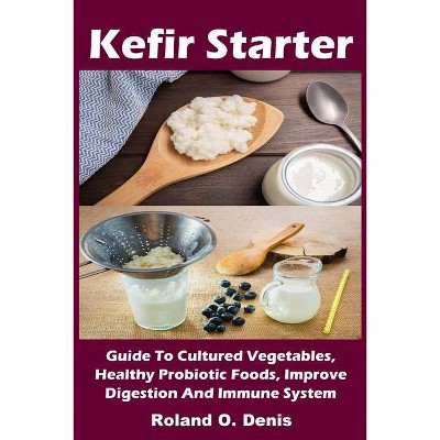 Kefir Starter - by  Roland O Denis (Paperback)