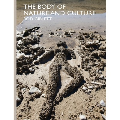 The Body of Nature and Culture - by  R Giblett (Paperback)