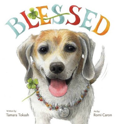 Blessed - A Laboratory Research Dog - by  Tamara Tokash (Hardcover)