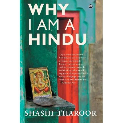 Why I am a Hindu - by  Shashi Tharoor (Hardcover)