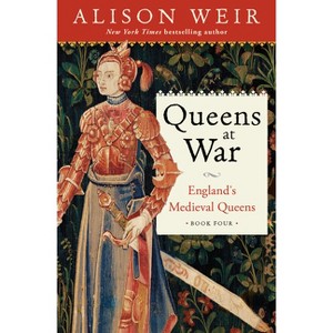 Queens at War - by  Alison Weir (Hardcover) - 1 of 1