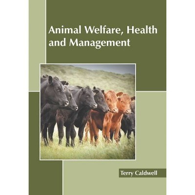 Animal Welfare, Health and Management - by  Terry Caldwell (Hardcover)