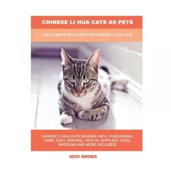 Chinese Li Hua Cats as Pets - by  Lolly Brown (Paperback)