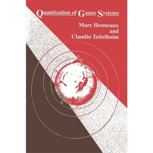 Quantization of Gauge Systems - by  Marc Henneaux & Claudio Teitelboim (Paperback) - 1 of 1