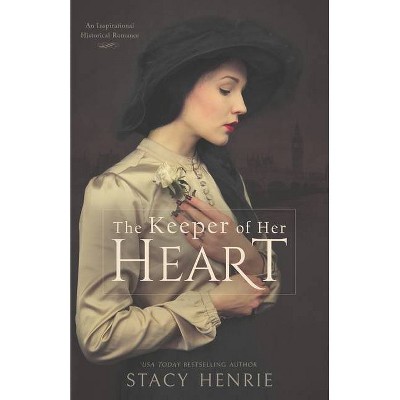 The Keeper of Her Heart - by  Stacy Henrie (Paperback)