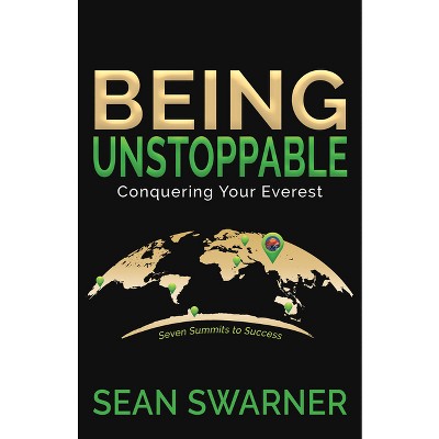 Being Unstoppable - by  Sean Swarner (Paperback)