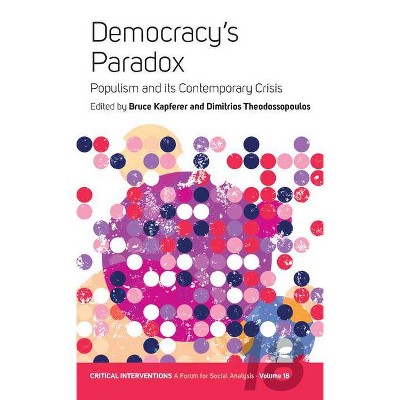 Democracy's Paradox - (Critical Interventions: A Forum for Social Analysis) by  Bruce Kapferer & Dimitrios Theodossopoulos (Paperback)