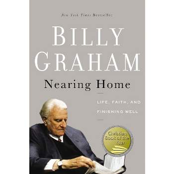 Nearing Home - by  Billy Graham (Paperback)