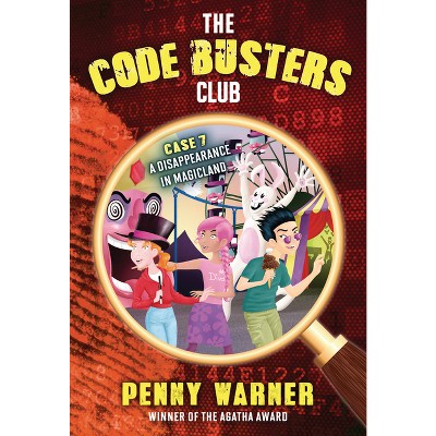 A Disappearance in Magicland - (Code Busters Club) by  Penny Warner (Paperback)