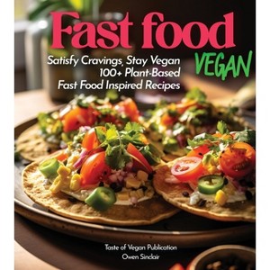 Fast Food Vegan Cookbook - (Taste of Vegan) by  Owen Sinclair (Paperback) - 1 of 1
