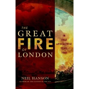 The Great Fire of London - by  Neil Hanson (Paperback) - 1 of 1