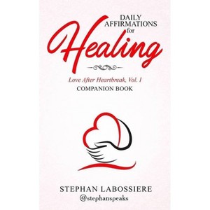 Daily Affirmations for Healing - by  Stephan Speaks & Stephan Labossiere (Paperback) - 1 of 1