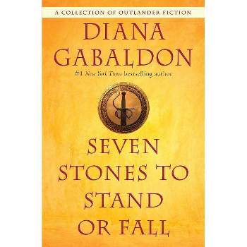 Seven Stones to Stand or Fall - (Outlander) by  Diana Gabaldon (Paperback)