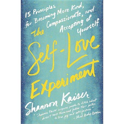 The Self-Love Experiment - by  Shannon Kaiser (Paperback)