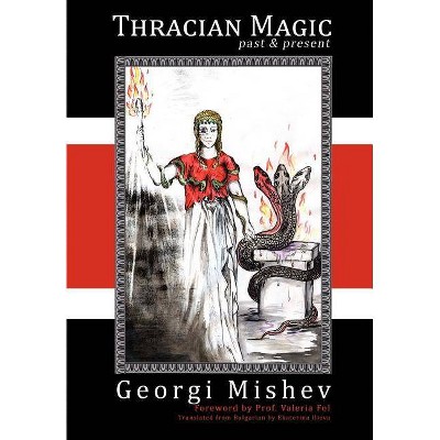 Thracian Magic - by  Georgi Mishev (Paperback)