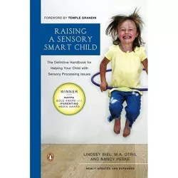 Raising a Sensory Smart Child - by  Lindsey Biel & Nancy Peske (Paperback)