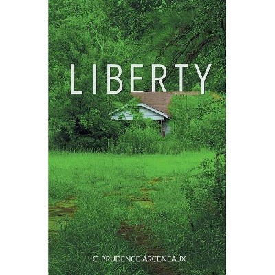 Liberty - by  C Prudence Arceneaux (Paperback)