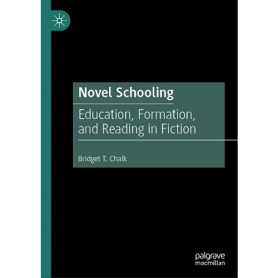 Novel Schooling - by  Bridget T Chalk (Hardcover)
