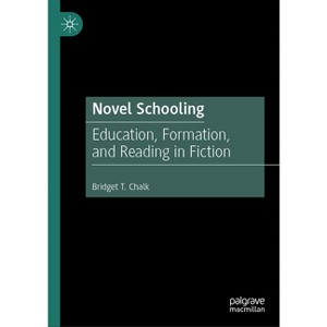 Novel Schooling - by  Bridget T Chalk (Hardcover) - 1 of 1