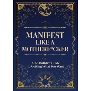Manifest Like a Motherf*cker - by  Editors of Chartwell Books (Paperback) - 1 of 1